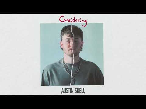 Austin Snell - Considering (Visualizer)