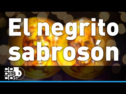 El Negrito Sabrosón, Binomio De Oro - Audio