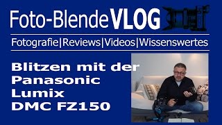 Panasonic Lumix DMC FZ150 - Entfesselt blitzen!