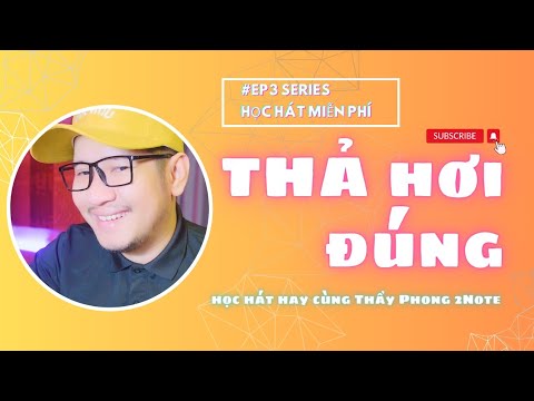 #ep3 | THẢ HƠI đúng khi hát, học hát hay || Thầy Phong 2Note - Seires Học Hát Miễn Phí 2024