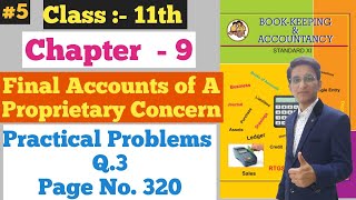 Final Accounts || Practical Problems Q.3 || Page No. 320 | Chapter - 9 | Class 11th |