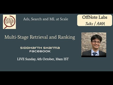Multi-Stage Retrieval and Ranking [Siddharth Sharma, Facebook]