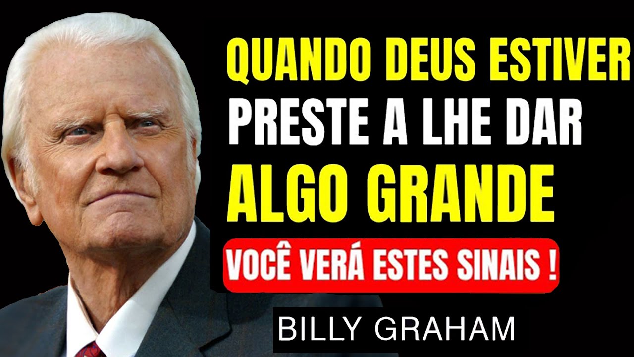 Quando Deus estiver prestes a lhe dar algo grande, você VERÁ estes sinais   | Sermão Billy Graham