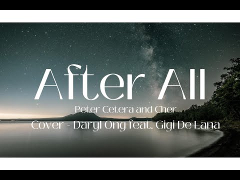 After All  - Peter Cetera and Cher ( Cover by Daryll Ong feat Gigi De Lana) Lyrics
