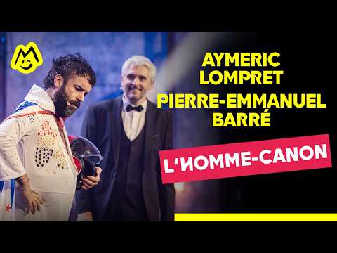 Pierre-Emmanuel Barré & Aymeric Lompret - L'homme-canon