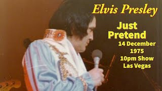 Elvis Presley - Just Pretend (Live) - 14 December 1975, 10pm Show - The Las Vegas Hilton