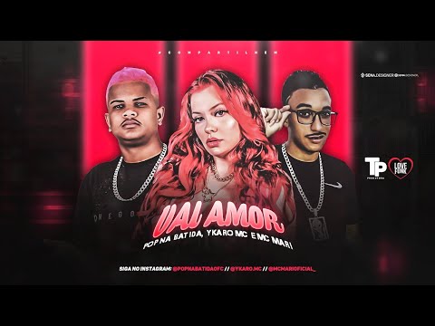 POP NA BATIDA, YKARO MC FEAT. MC MARI - VAI AMOR - REMIX BREGA FUNK
