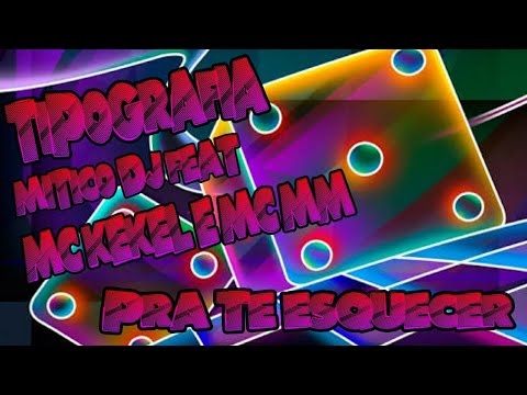 •TipoGrafia//Mitico DJ feat. MC Kekel e MC MM - Pra Te Esquecer
