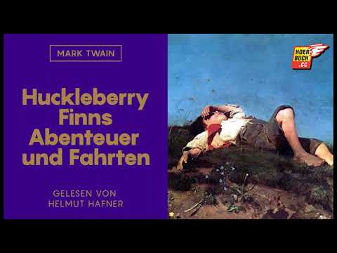 Huckleberry Finns Abenteuer und Fahrten (Komplettes Hörbuch) - Mark Twain / Helmut Hafner