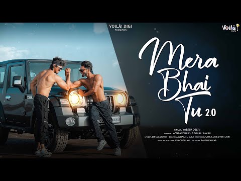Mera Bhai Tu 2.0: Official Video | Yasser Desai | Adnaan Shaikh, Sohail Shaikh | New Hindi Song 2021