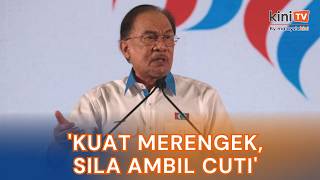 Download lagu 'Yang lembab, kuat merengek sila ambil cuti sekarang!' - Anwar mp3