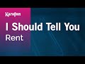 I Should Tell You - Rent (film) | Karaoke Version | KaraFun