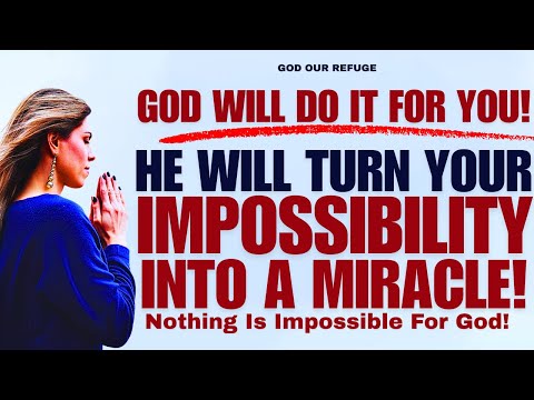 God Will Do It For You; He Will Turn Your Impossibility Into A Miracle (Christian Motivation)