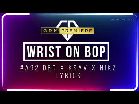 #A92 Dbo x Ksav x Nikz - Wrist On Bop | Lyrics