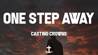 Casting Crowns - One Step Away (Lyric Video) | You&#39;re one step away