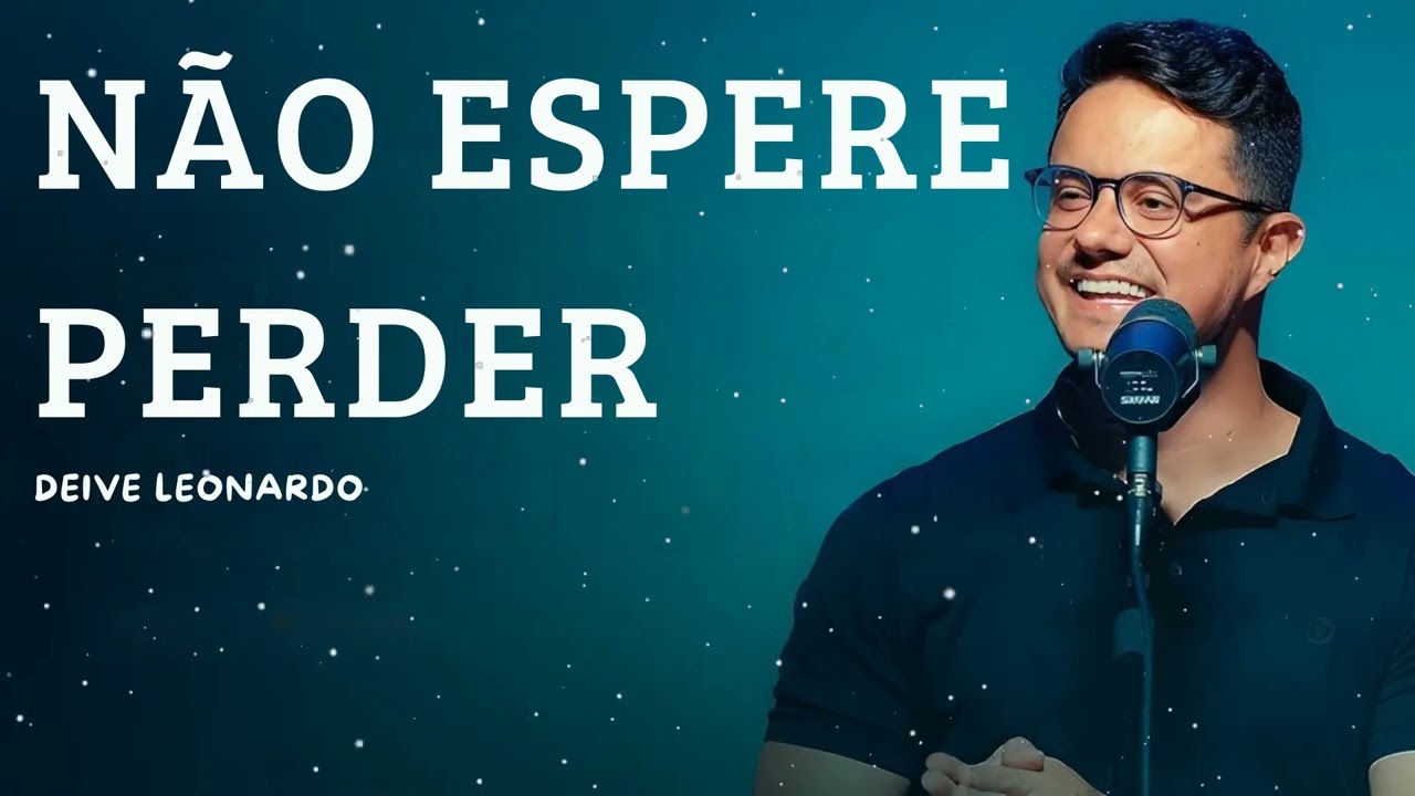 Não espere perder - Deive Leonardo Message
