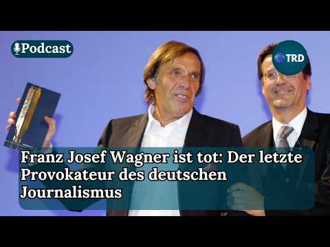 Franz Josef Wagner ist tot: Der letzte Provokateur des deutschen Journalismus | TRD Podcast | Ep 273