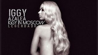 Iggy Azalea - Iggy In Moscow (Legendado) (HD)