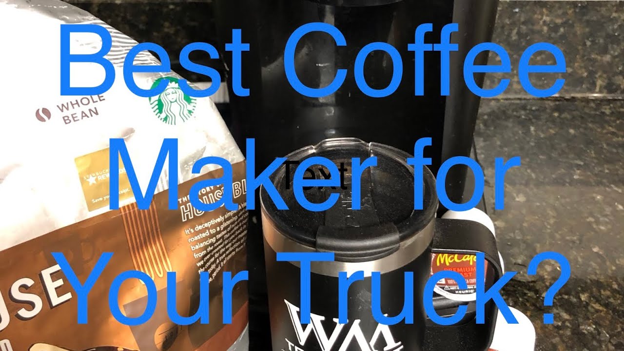 Best Coffee Maker for Your Truck.