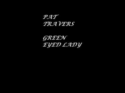 PAT TRAVERS GREEN EYED LADY