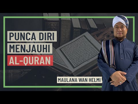 Maulana Wan Helmi - Punca Diri Menjauhi Al-Quran