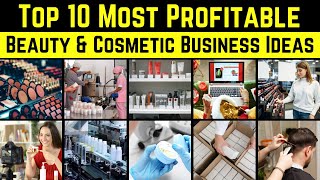 Top 10 Most Profitable Beauty and Cosmetic Business Ideas
