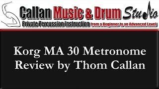 Video thumbnail for Korg MA 30 Metronome Review by Thom Callan by Callan Music and Drum Studio
