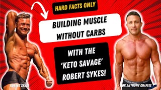 You Don't Need Carbs to Build Muscle! With Pro Bodybuilder Robert Sykes, the Keto Savage!
