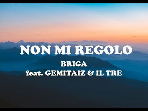 BRIGA feat. GEMITAIZ & IL TRE - NON MI REGOLO - LYRICS