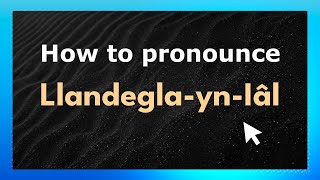 How to pronounce Llandegla-Yn-Iâl