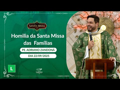 Homilia da Santa Missa das Famílias - 22/09/2025