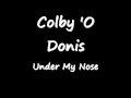 Colby 'O Donis - Under My Nose.mp4