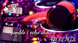 Download lagu Dj JOMBLO ECKO SHOW ( FH_remix ) 2020 mp3 Download lagu Dj JOMBLO ECKO SHOW ( FH_remix ) 2020 mp3