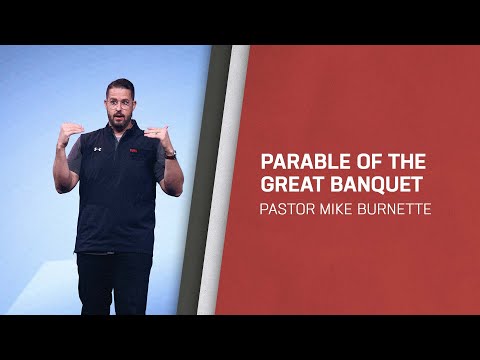 The Parable of the Great Banquet | Pastor Mike Burnette | LifePoint Church Sermon