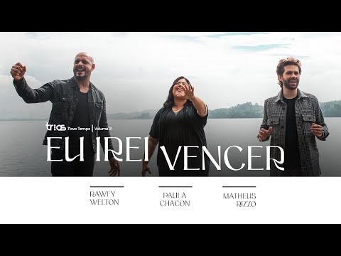 @rawfywelton, @PaulaChaconOficial e @MatheusRizzo - EU IREI VENCER | TRIOS NOVO TEMPO VOL. 2