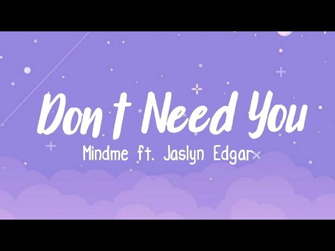 Don't Need You - Mindme feat. Jaslyn Edgar (Lyrics)