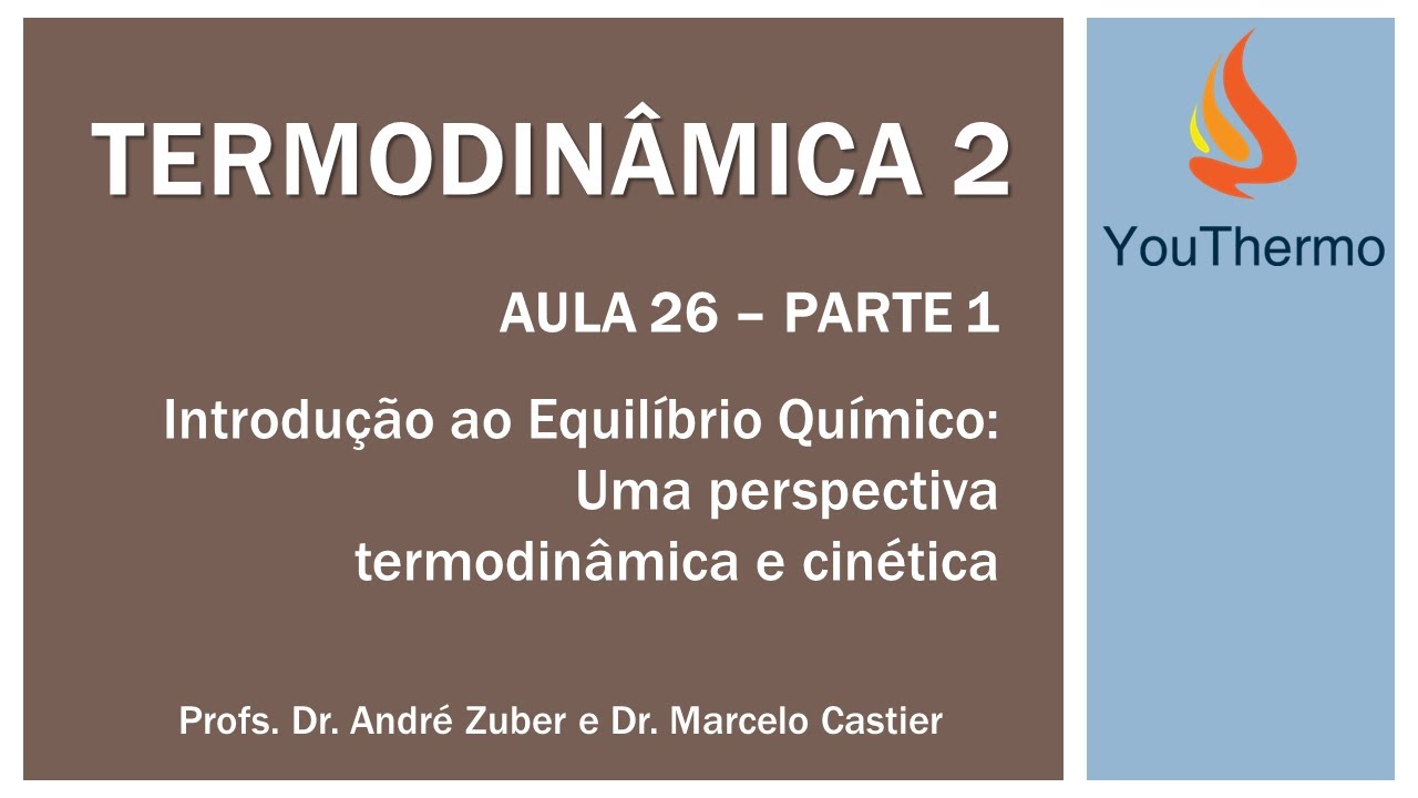 AULA 26 (PARTE 1) - Introdução ao Equilíbrio Químico: Uma Perspectiva Termodinâmica e Cinética
