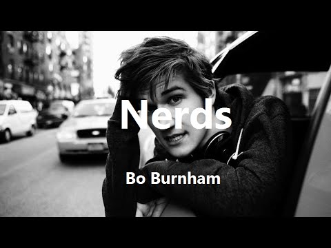 Nerds w/ Lyrics - Bo Burnham - what