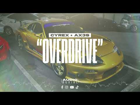 CYREX x AX3S "Overdrive" 💨 | Audio Burial
