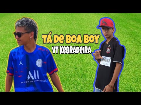 VT KEBRADEIRA TA DE BOA BOY Dançando ( BREGA FUNK )