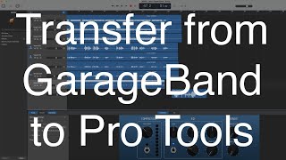 Transferring a Session from GarageBand to Pro Tools
