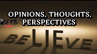 BFTBBOXING 828 THERE IS NOTHING WRONG WITH YOUR OPINION BUT EVERYTHING IS WRONG ABOUT A LIE!
