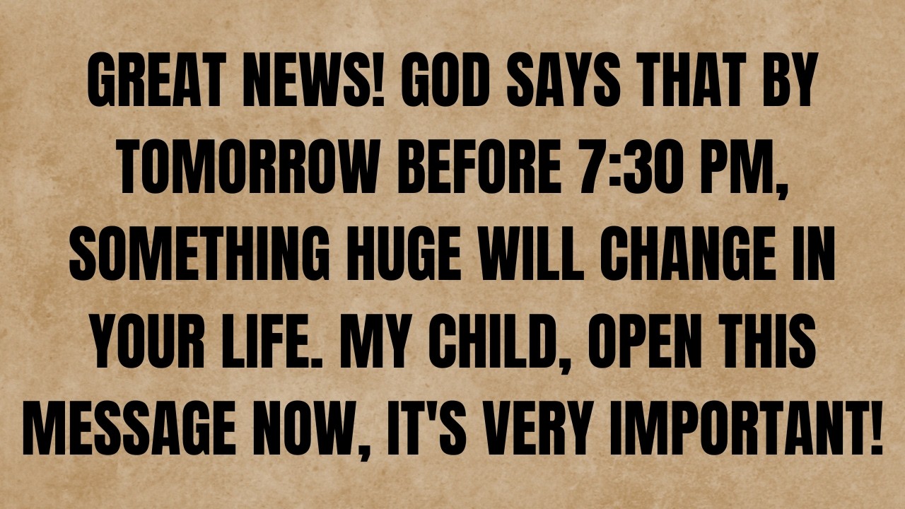Great News!God says that by tomorrow before 7:30 PM, something huge ! #jesusmessage #godmessages