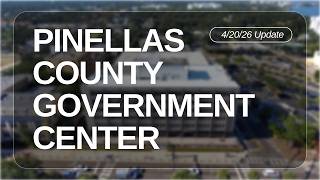 4/20/26 Update about the new Pinellas County Government Center