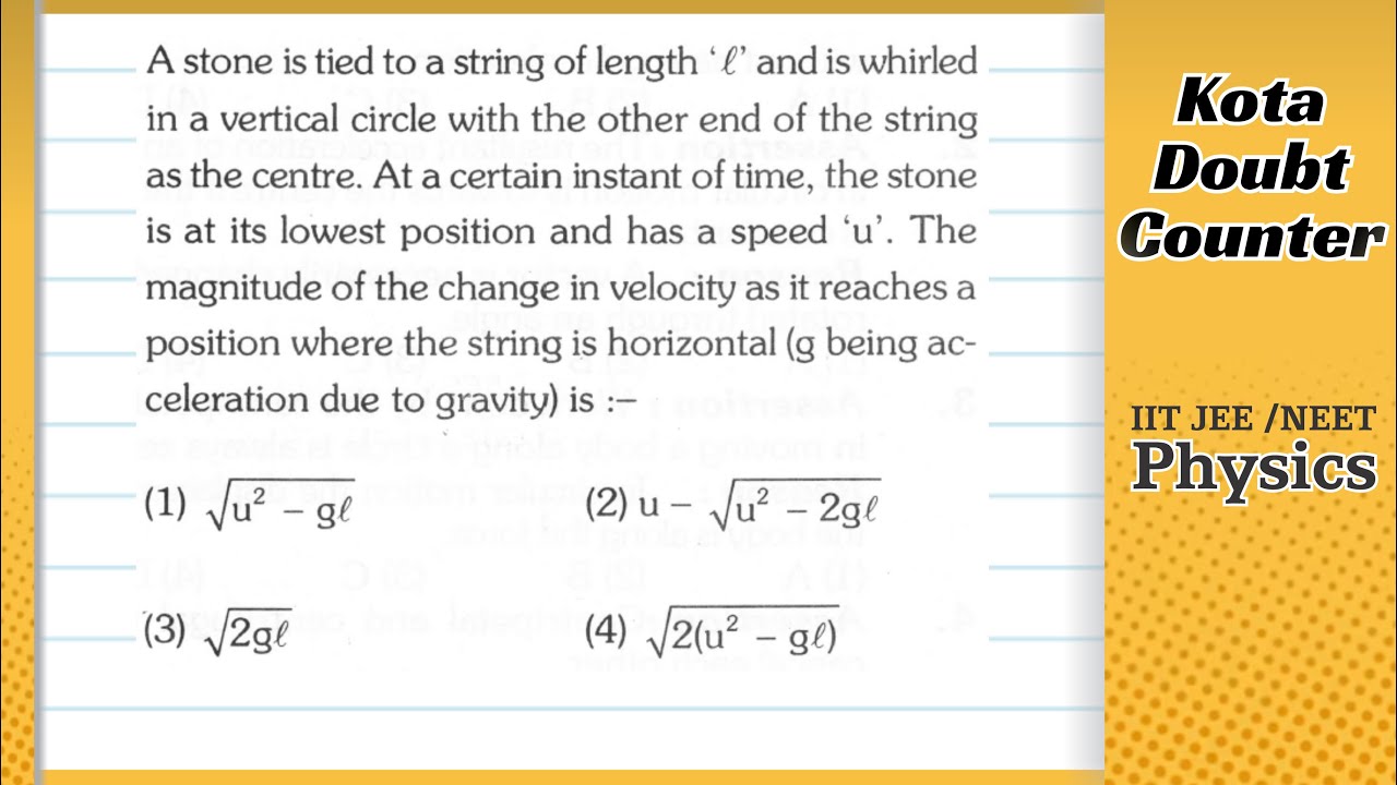 Watch video A stone is tied to a string of length 'l' and is whirled in a vertical circle with the other end of Now A stone is tied to a string of length 'l' and is whirled in a vertical circle with the other end of