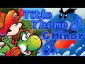 Yoshi S Island Title Theme C Minor