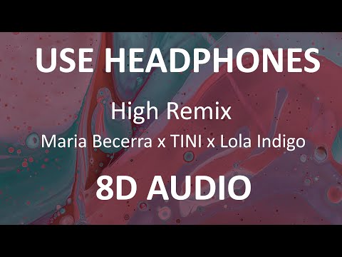 Maria Becerra x TINI x Lola Indigo - High Remix ( 8D Audio / Letra ) 🎧