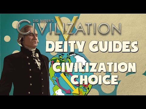 Civilization 5 Deity Strategy Guides - Civilization Choice