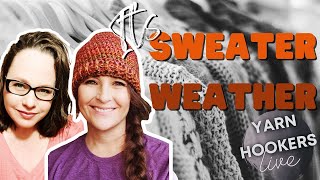 It's SWEATER WEATHER time!!  Join the Yarn Hooker's Live to discuss all things crocheted sweaters.