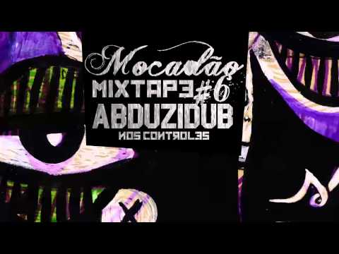 Mocadão Mixtape #6 - Abduzidub - [MMIX -0006]